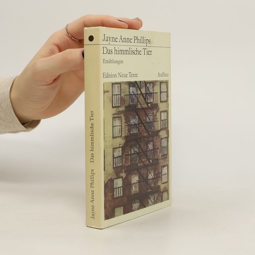 Jayne Anne Phillips Das himmlische Tier