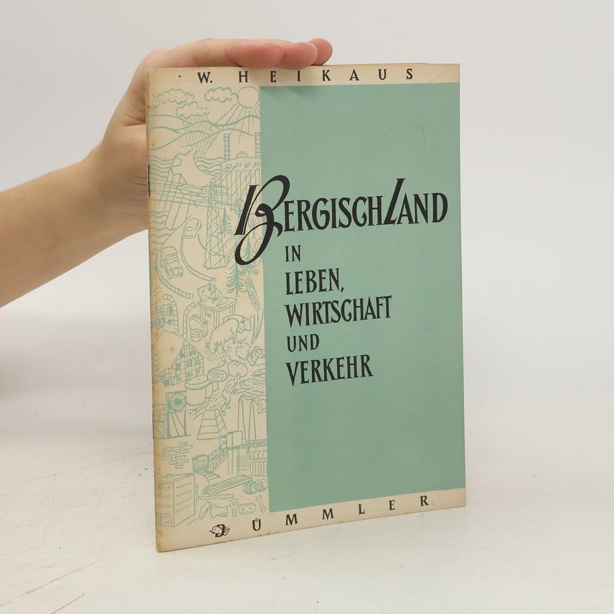 Walter Heikaus Bergisch Land in Leben, Wirtschaft und Verkehr