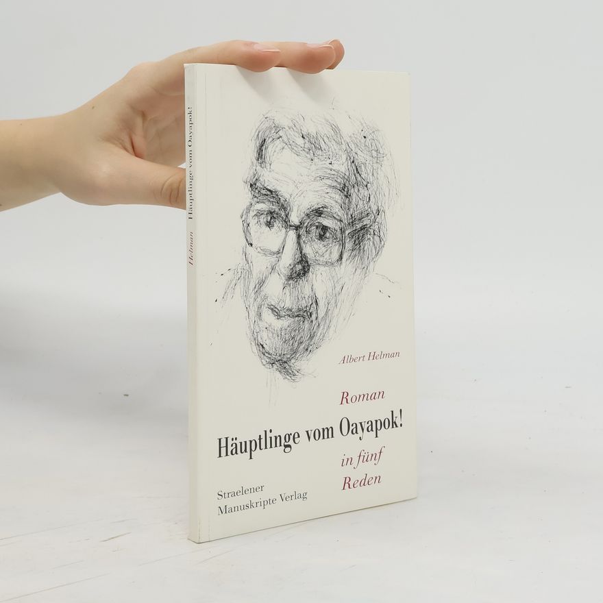 Albert Helman Häuptlinge vom Oayapok!. Roman in fünf Reden