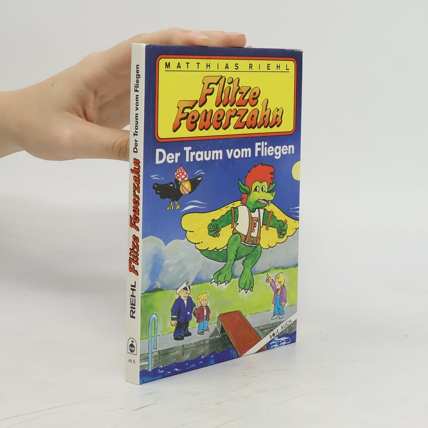 Matthias Riehl Flitze Feuerzahn. Der Traum vom Fliegen