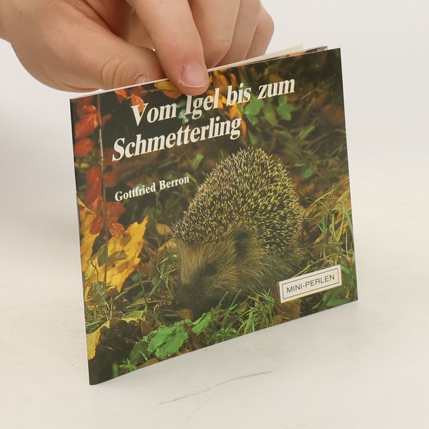 Gottfried Berron Vom Igel bis zum Schmetterling