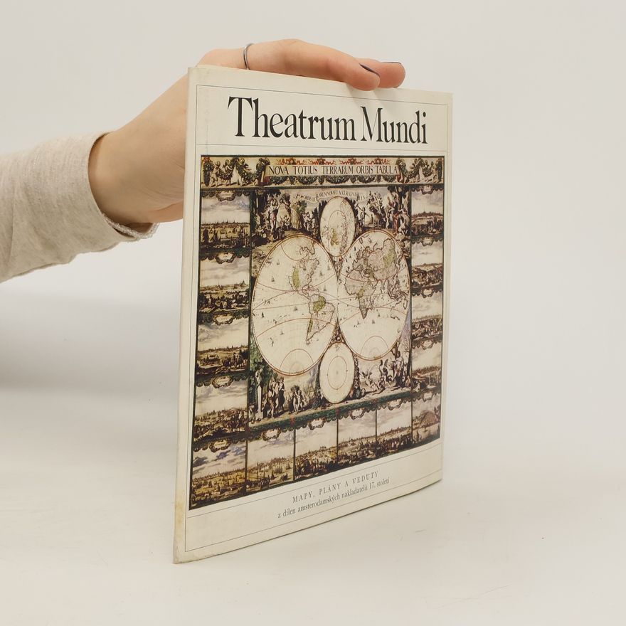 Jiří Nováček Theatrum Mundi. Mapy, plány a veduty z dílen amsterodamských nakladatelů 17. století