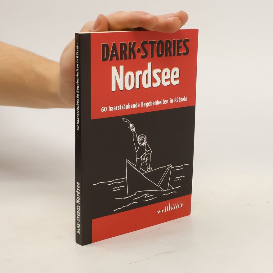 Bettina von Cossel Dark Stories Nordsee. 60 haarsträubende Begebenheiten in Rätseln