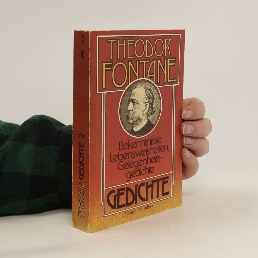 Theodor Fontane Gedichte 2. Bekenntnisse, Lebensweisheiten, Gelegenheitsgedichte