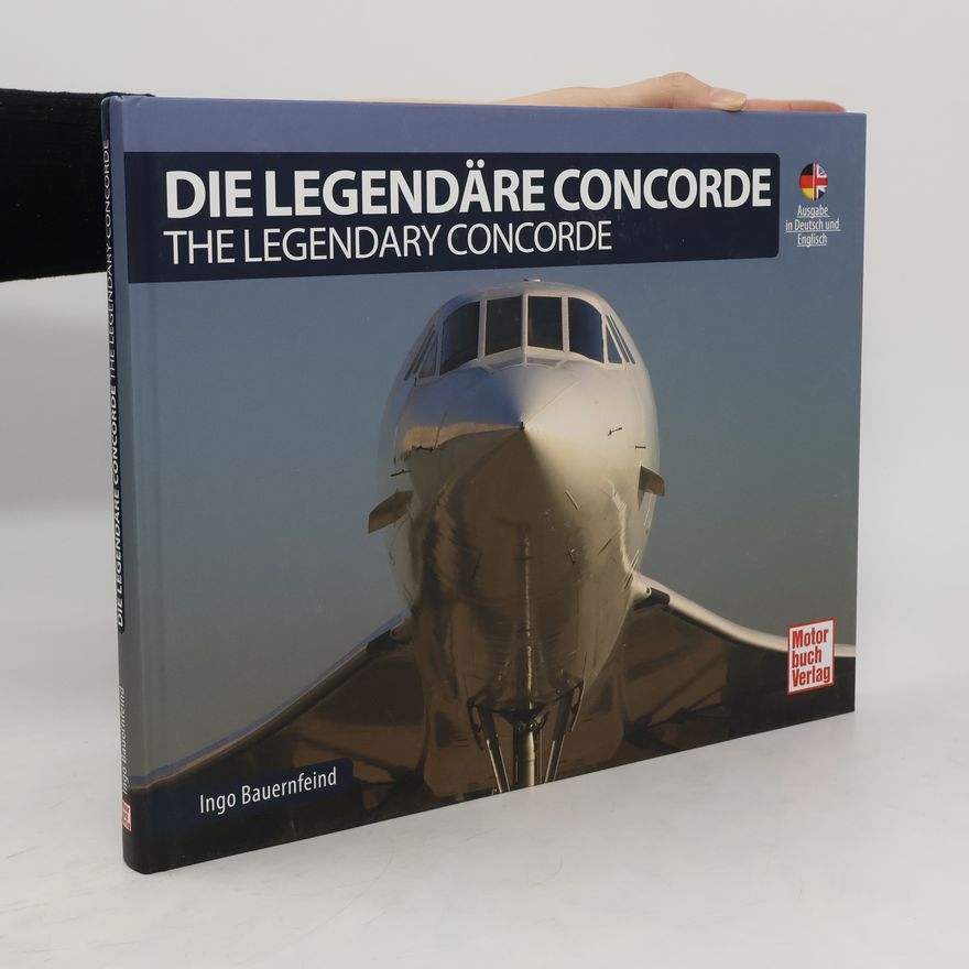 Ingo Bauernfeind Die Legendäre Concorde/ The Legendary Concorde