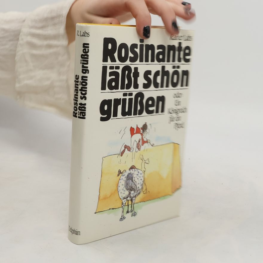 Rainer Labs Rosinante läßt schön grüßen oder Ein Königreich für ein Pferd