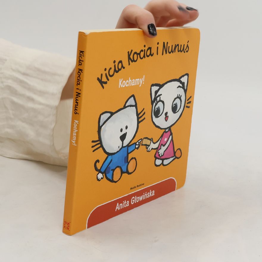Anita Głowińska Kicia Kocia i Nunuś - Kochamy!