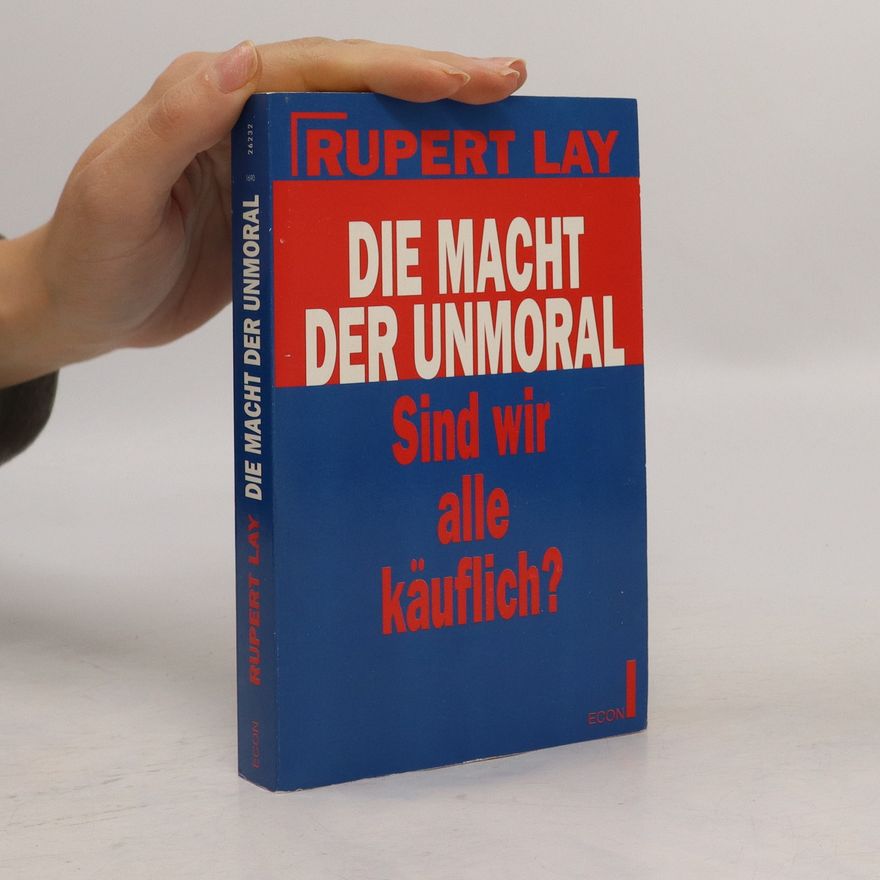 Rupert Lay Die Macht der Unmoral