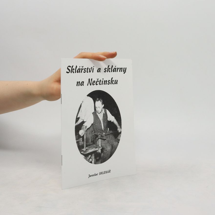 Jaroslav Sklenář Sklářství a sklárny na Nečtinsku