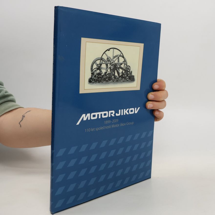 Jan Schinko Motor Jikov. 1899-2009 : 110 let společnosti Motor Jikov Group