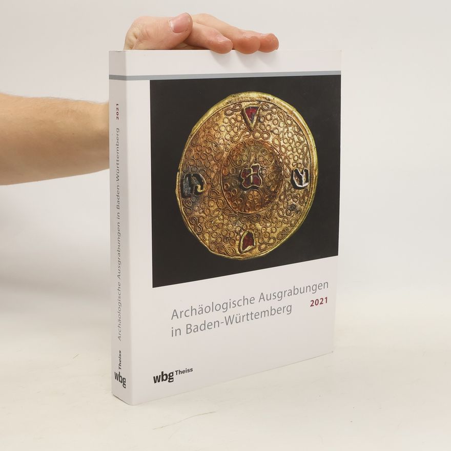 Autorenkollektiv Archäologische Ausgrabungen in Baden-Württemberg 2021