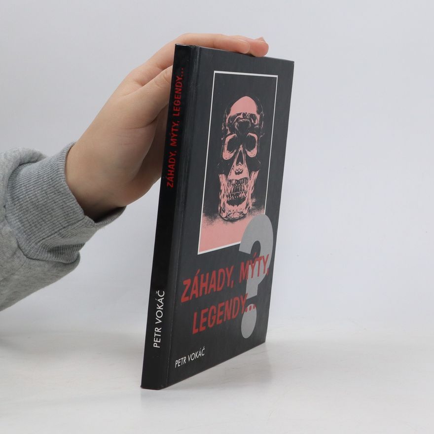 Petr Vokáč Záhady, mýty, legendy...
