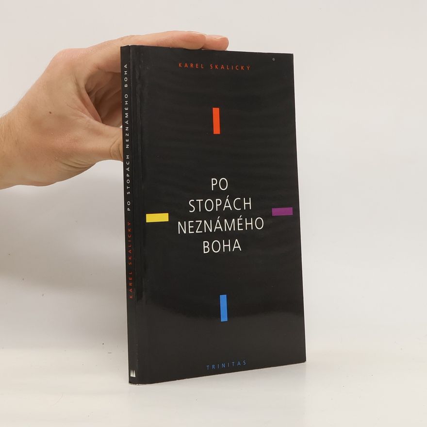 Karel Skalický Po stopách neznámého Boha