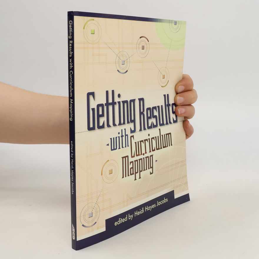 Heidi Hayes Jacobs Getting results with curriculum mapping
