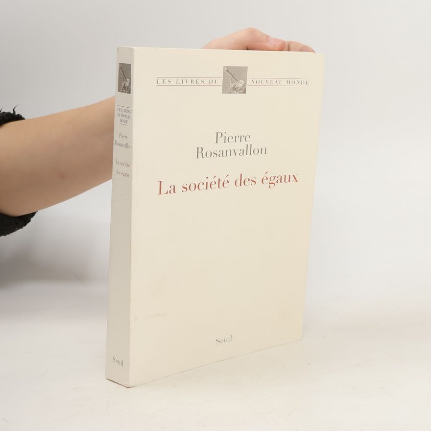 Pierre Rosanvallon La société des égaux