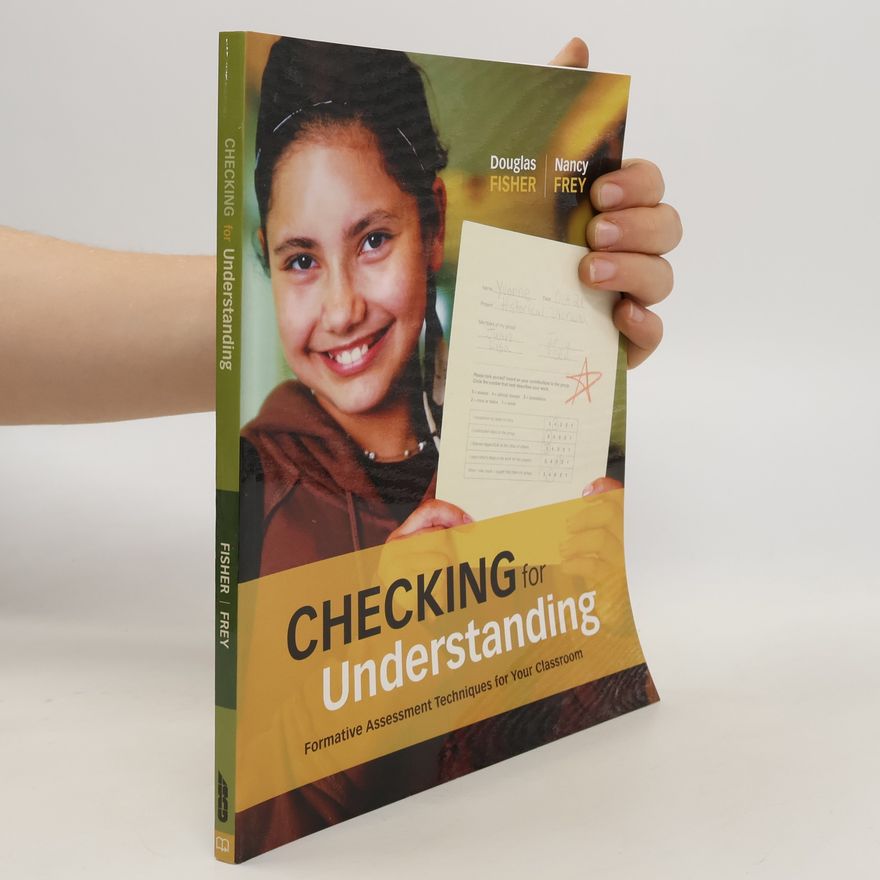 Douglas Fisher Checking for Understanding formative Assessment Techniques for Your Classroom