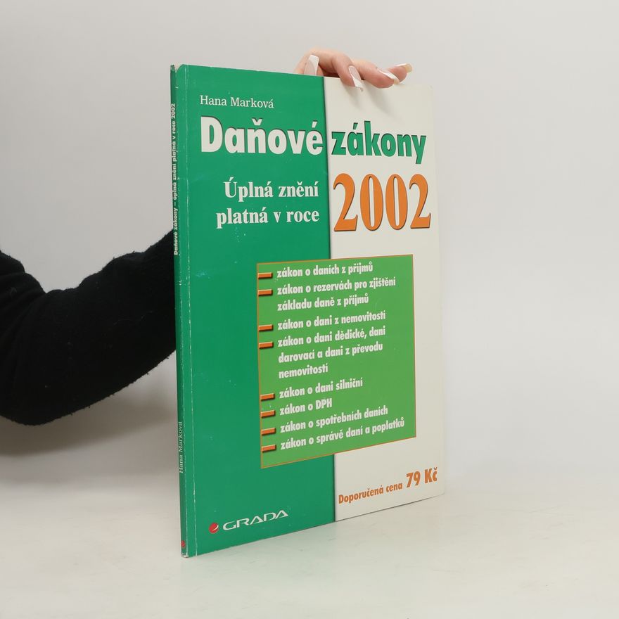 Hana Marková Daňové zákony. Úplná znění platná v roce 2002