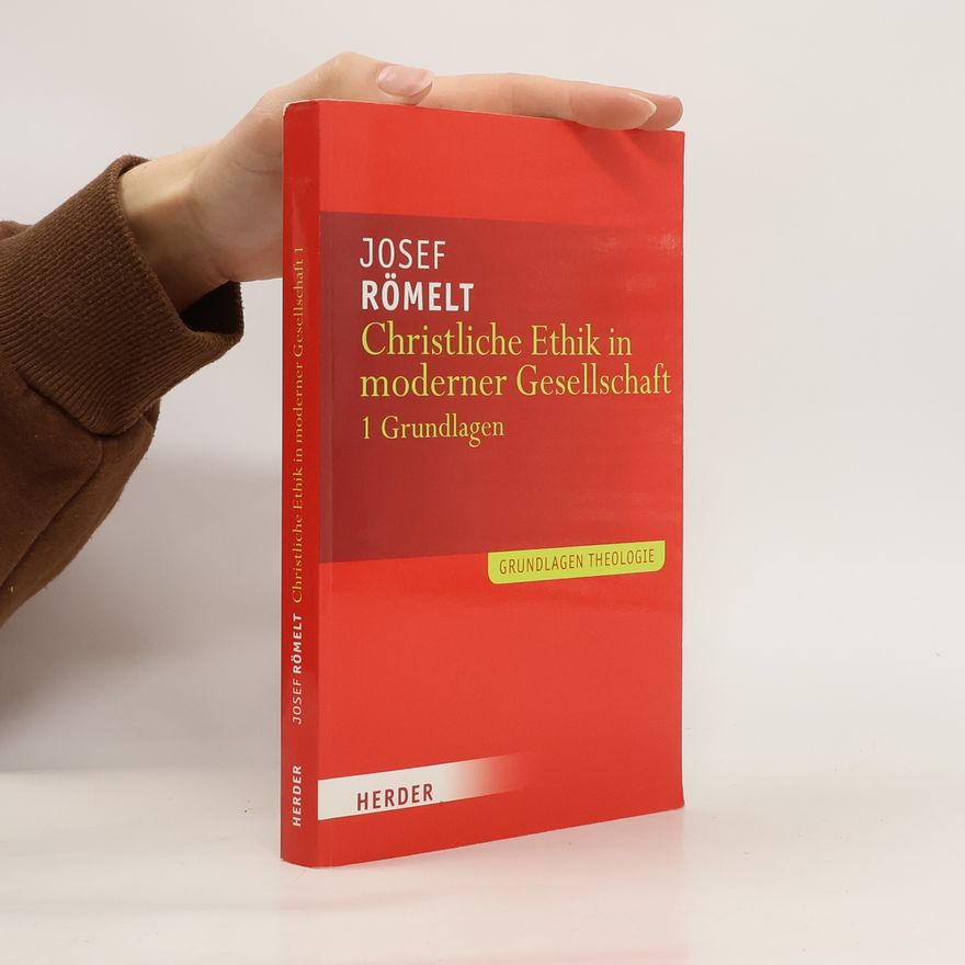 Josef Römelt Christliche Ethik in moderner Gesellschaft