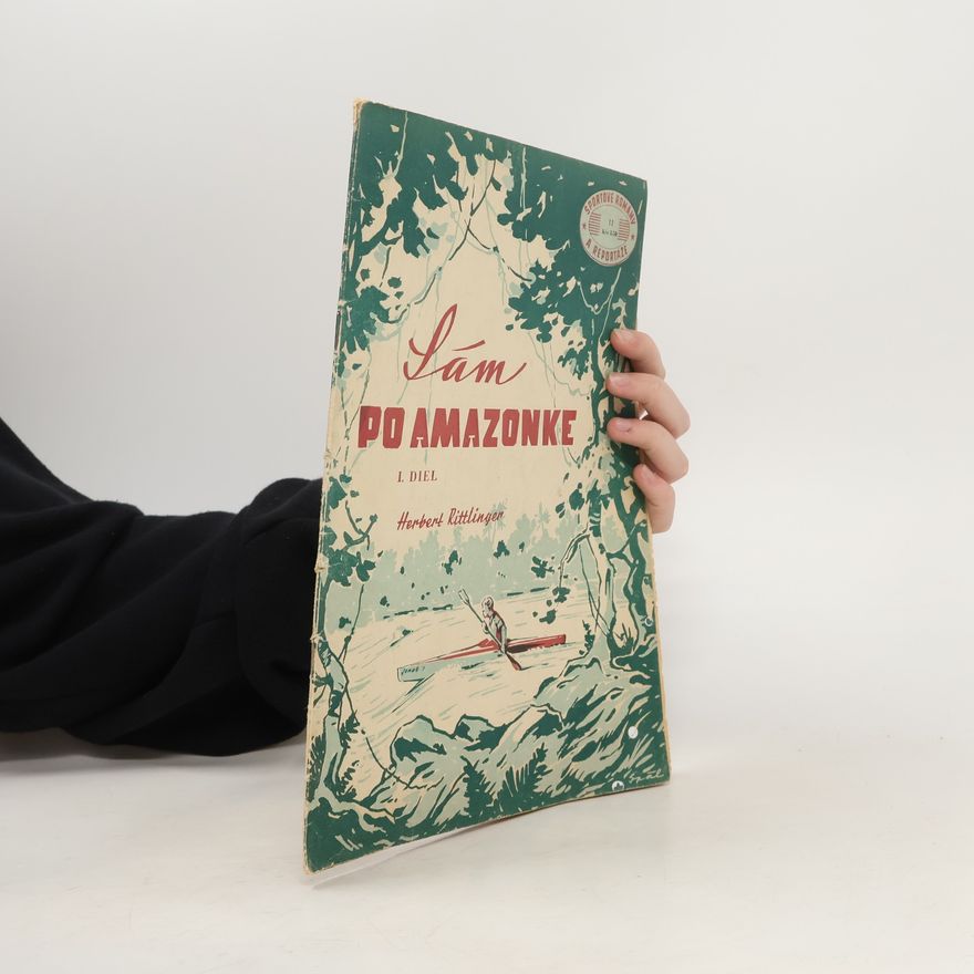Herbert Rittlinger Sám po Amazonke. 1. diel