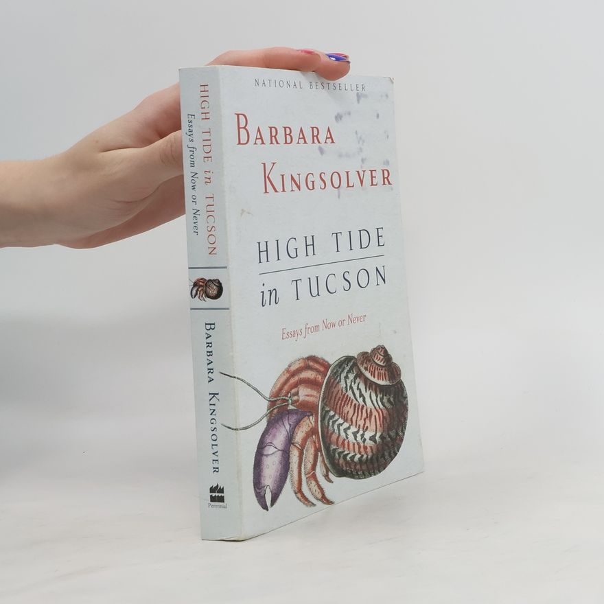 Barbara Kingsolver High Tide in Tucson: Essays from Now or Never
