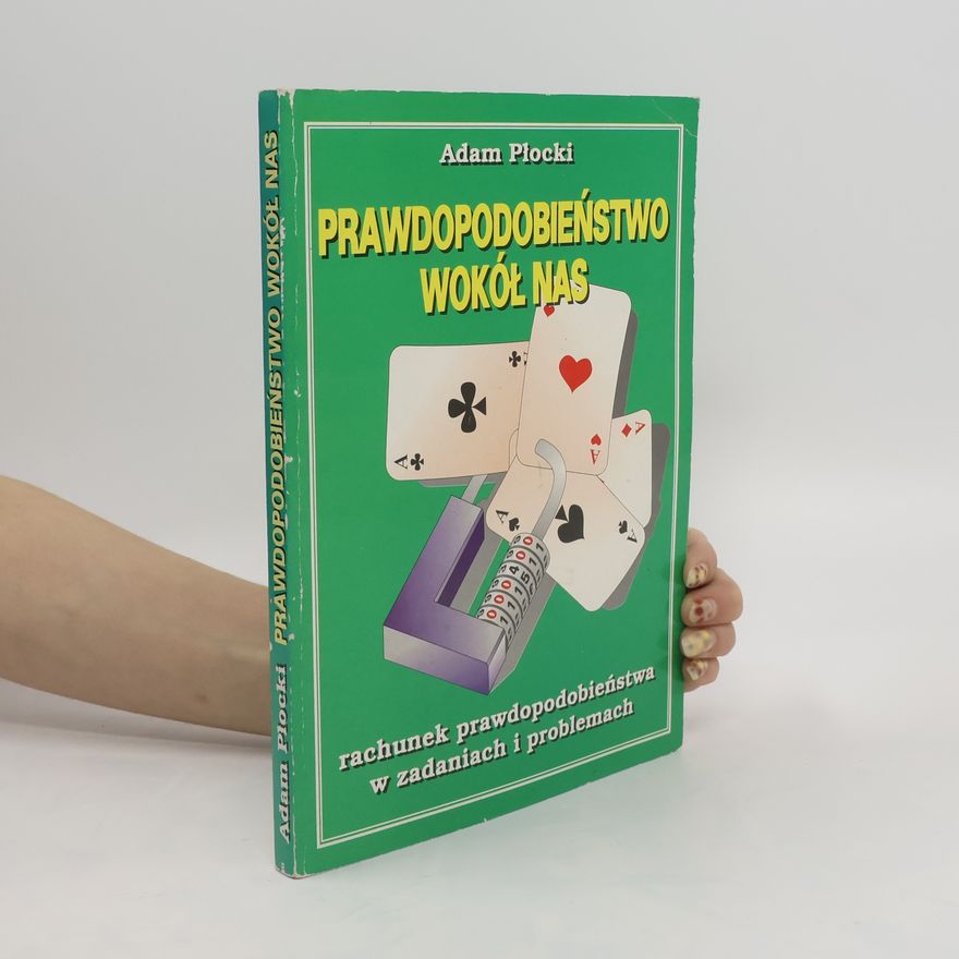 Adam Płocki Prawdopodobieństwo wokól nas
