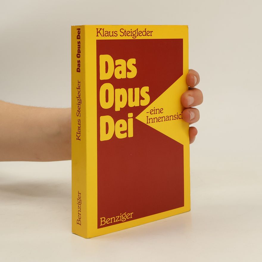 Klaus Steigleder Das Opus Dei. eine Innenansicht