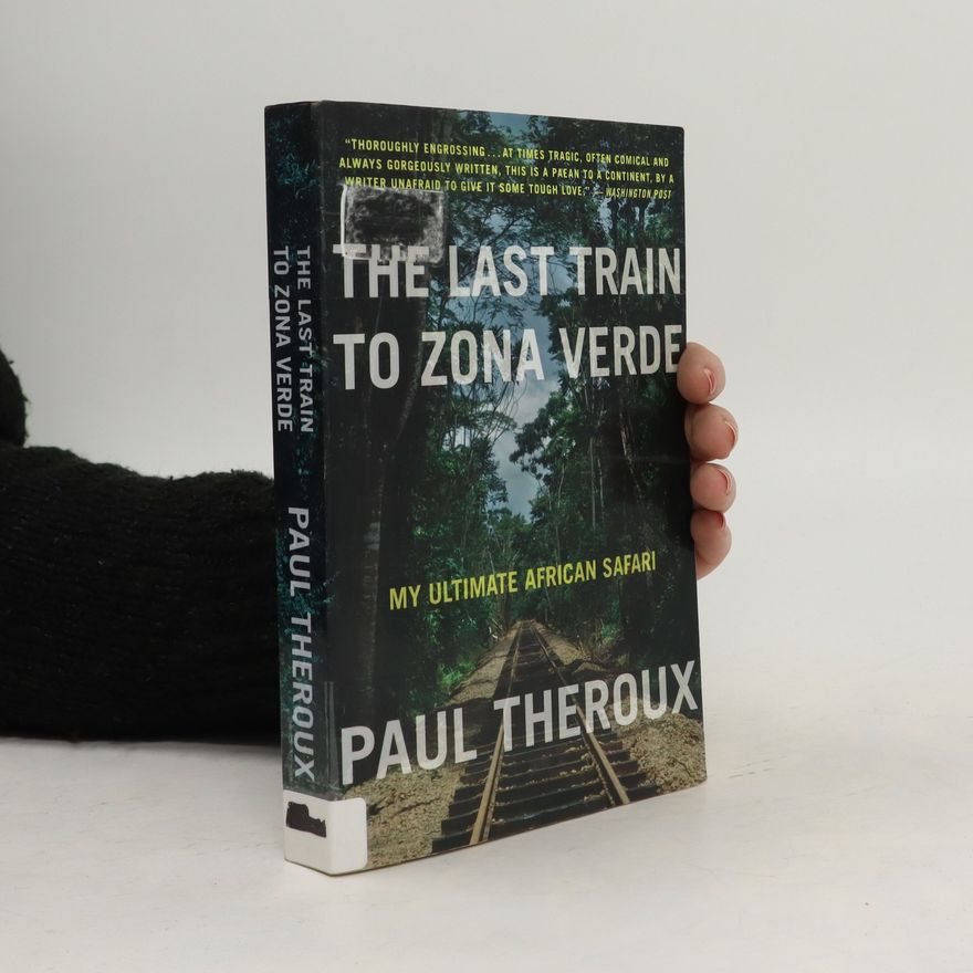 Paul Theroux The Last Train to Zona Verde