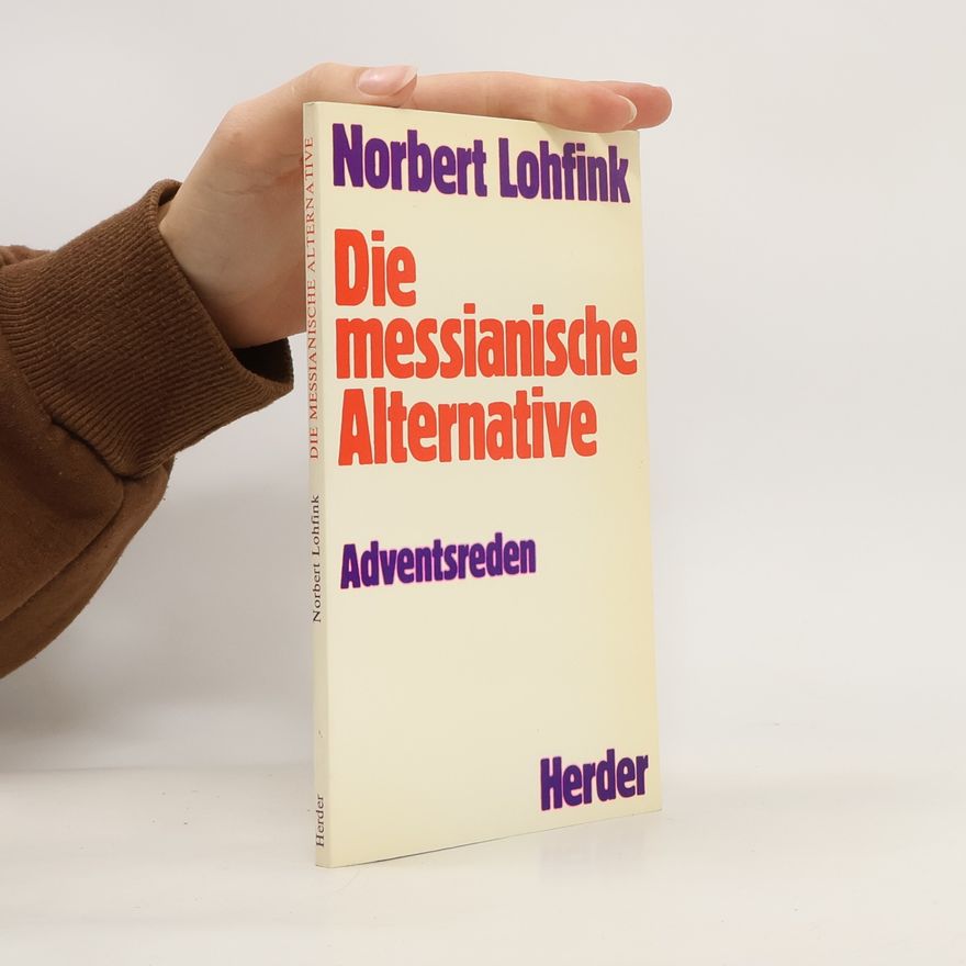 Norbert Lohfink Die messianische Alternative. Adventsreden