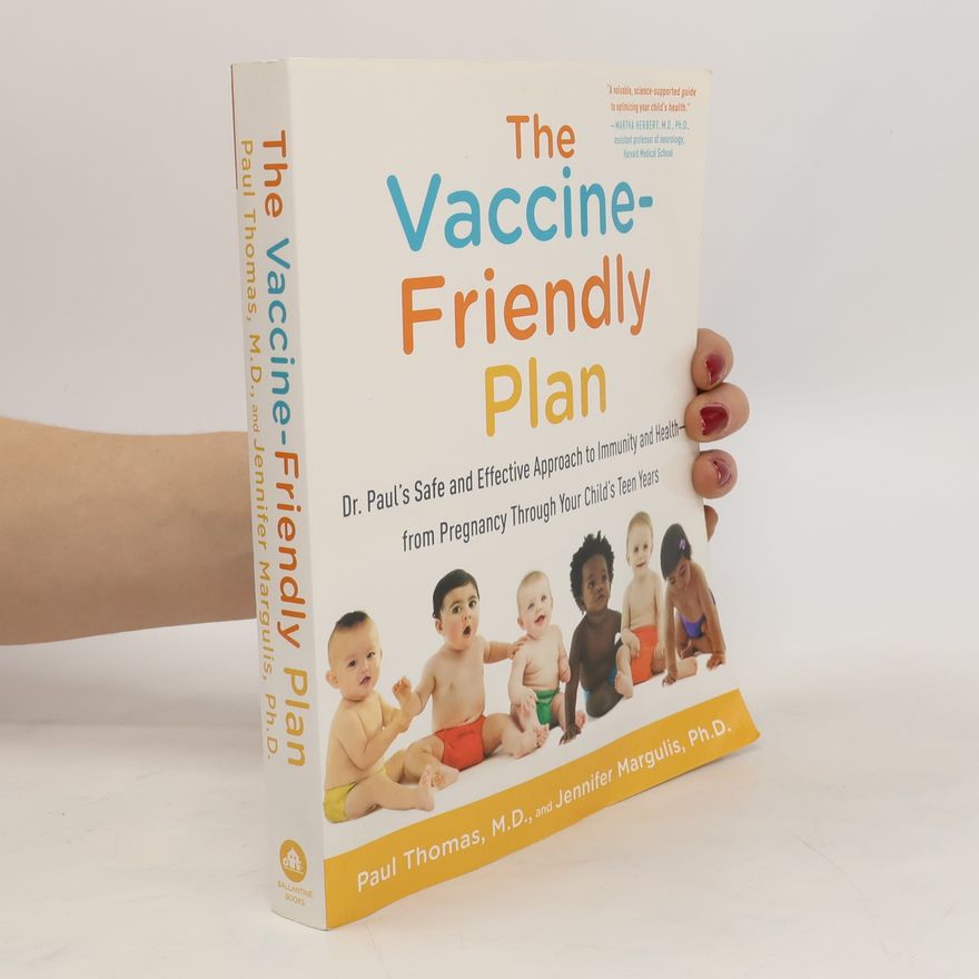 Paul Thomas, M.D. The Vaccine-friendly Plan