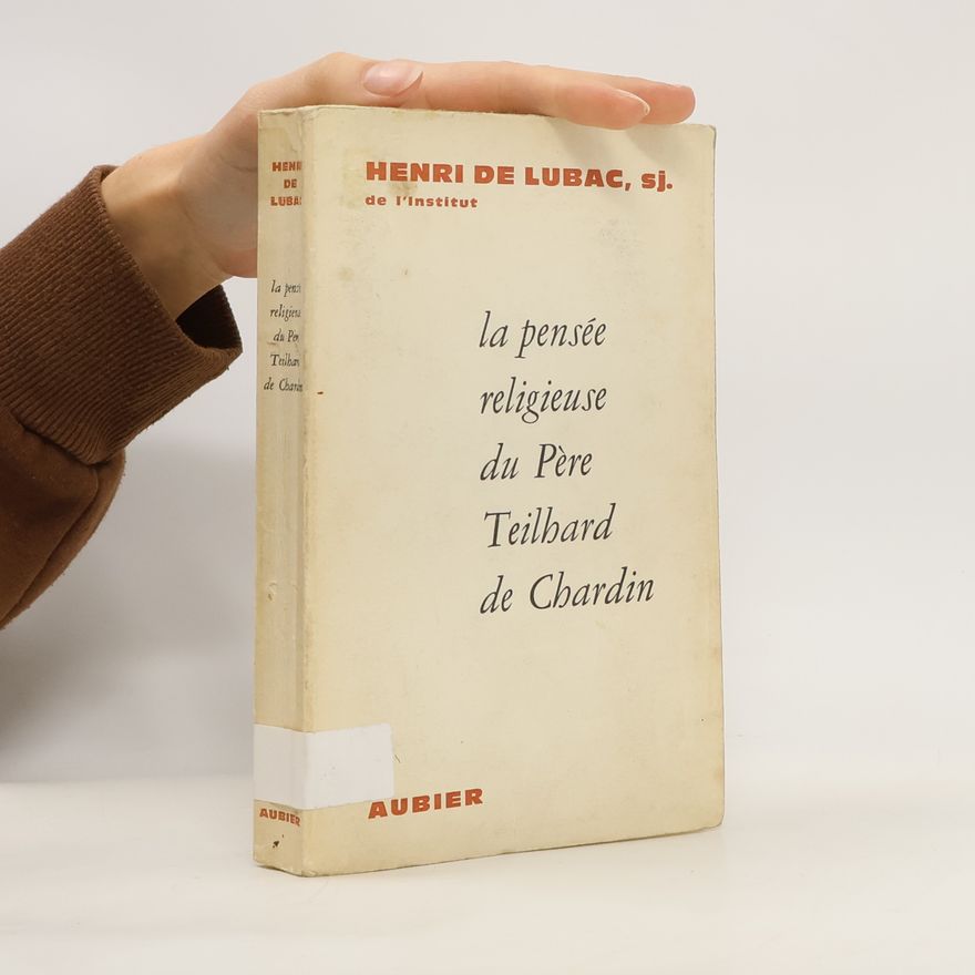 Henri de Lubac SJ La pensée religieuse du Père Teilhard de Chardin