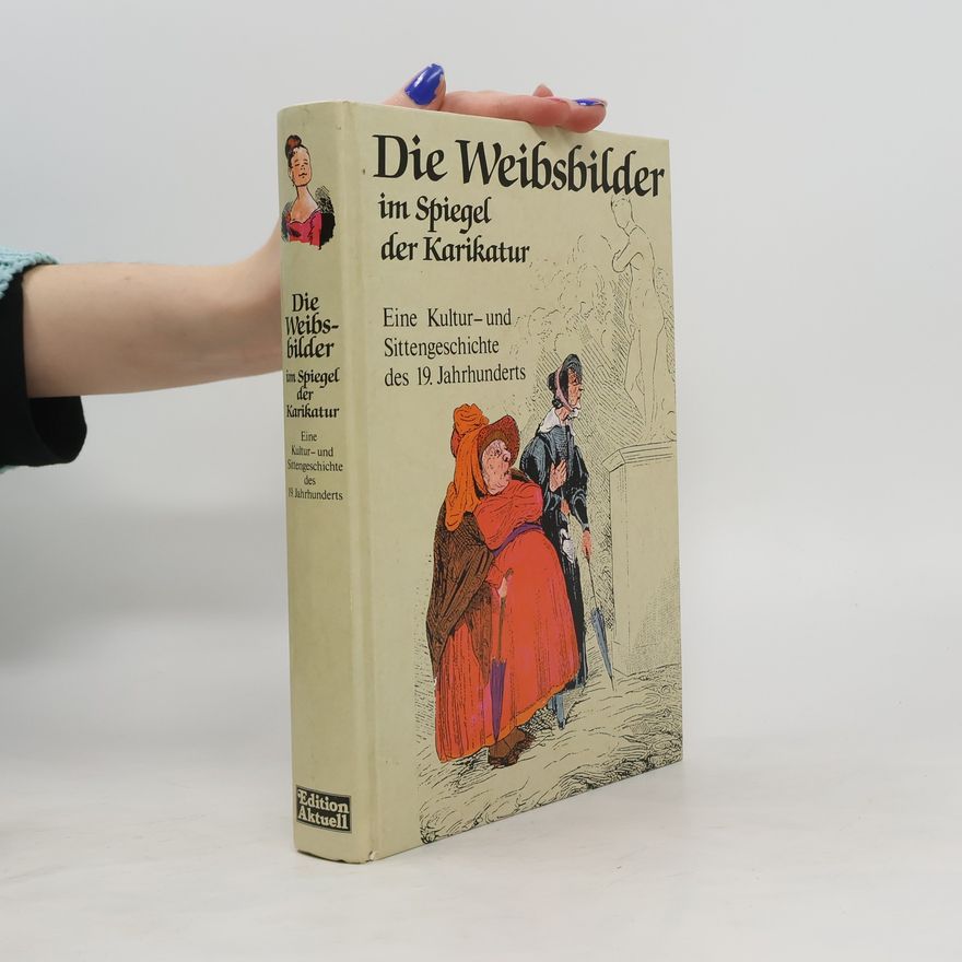 Kristiane Müller-Urban Die Weibsbilder im Spiegel der Karikatur
