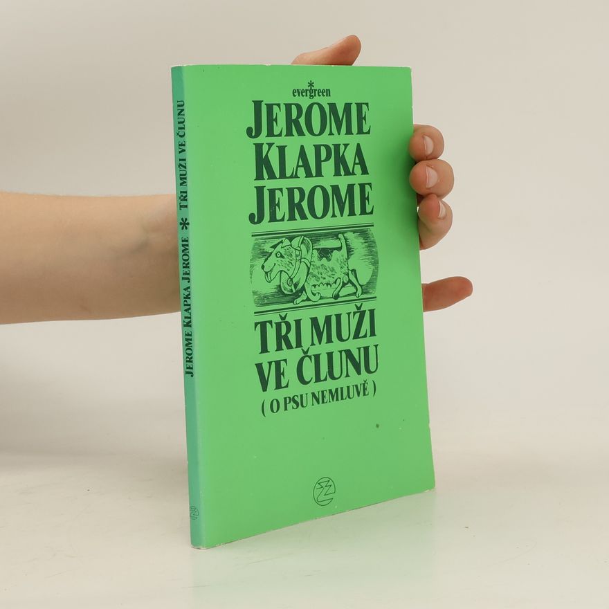 Jerome Klapka Jerome Tři muži ve člunu (o psu nemluvě); Tři muži na toulkách (2 knihy v jednom svazku)