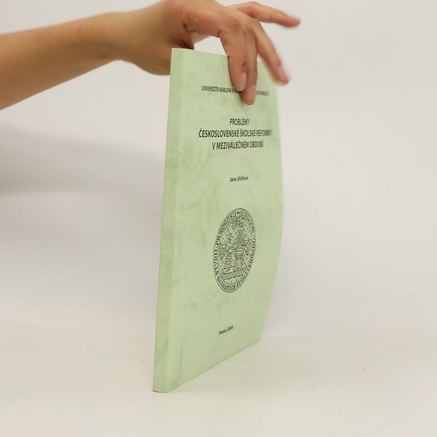 Jana Uhlířová Problémy československé školské reformy v meziválečném období