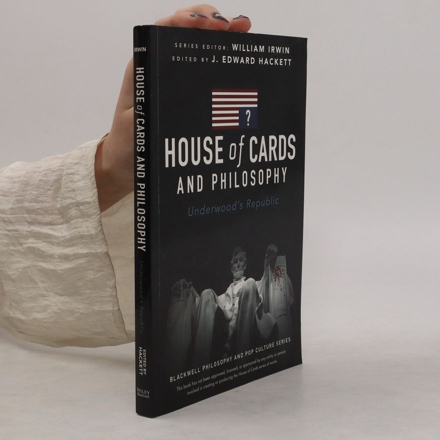 pod red. J.Edward Hackett House of Cards and Philosophy