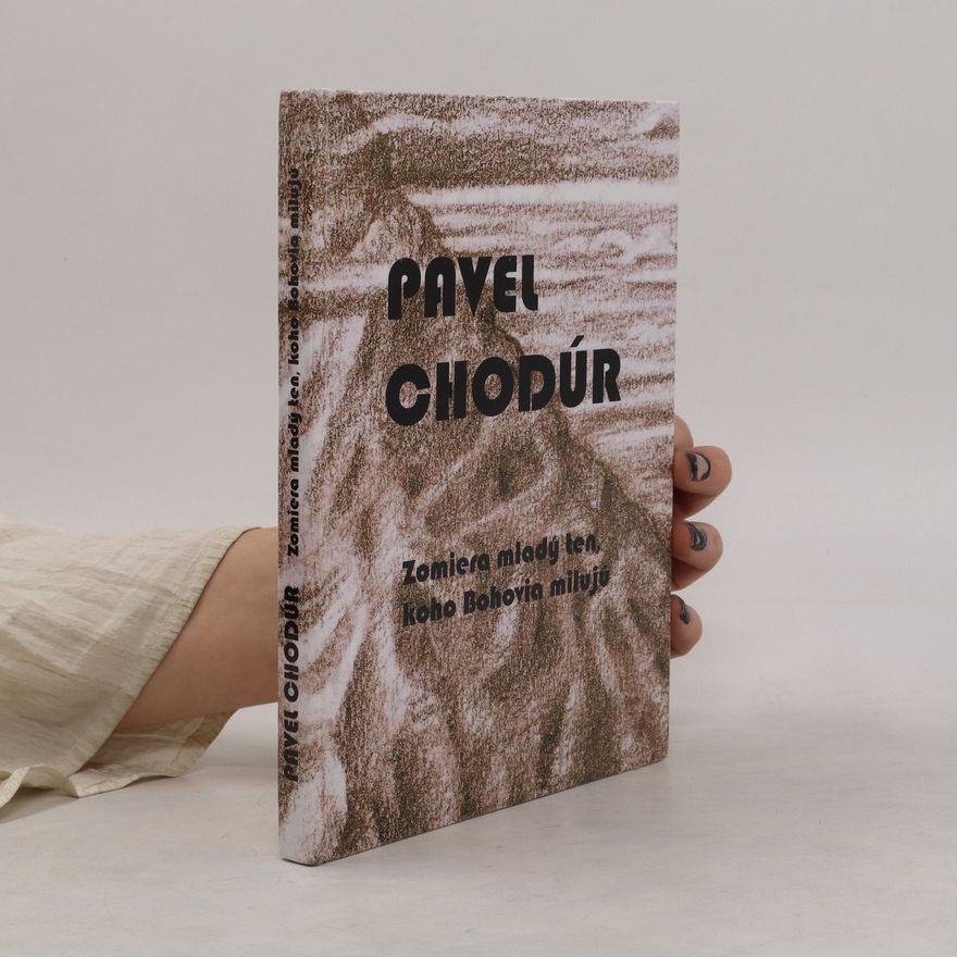 Pavel Chodúr Zomiera mladý ten, koho Bohovia milujú