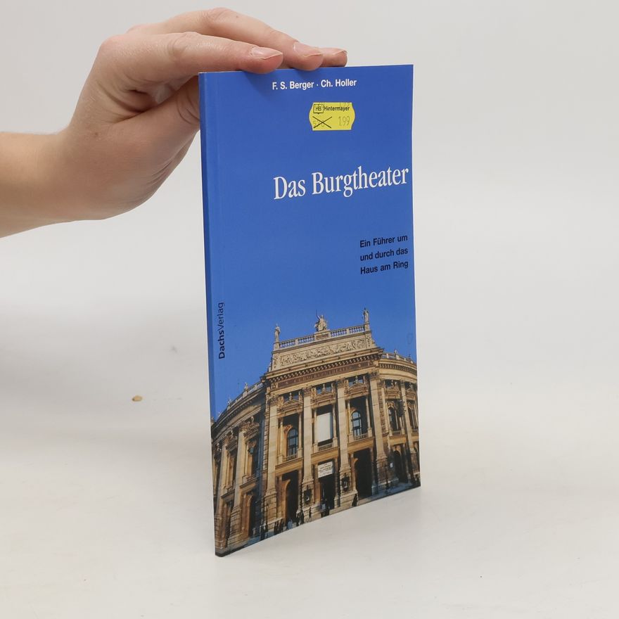 Christiane Holler Das Burgtheater : ein Führer um und durch das Haus am Ring