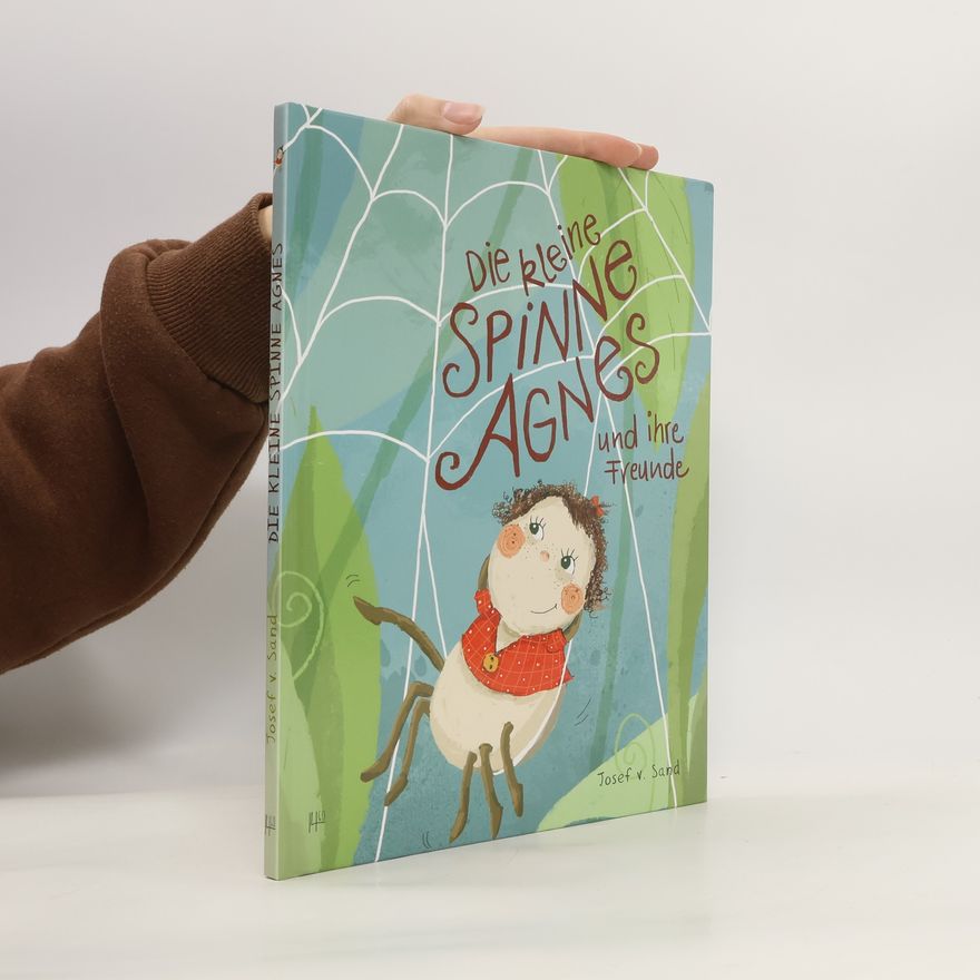 Josef v. Sand Die kleine Spinne Agnes und ihre Freunde
