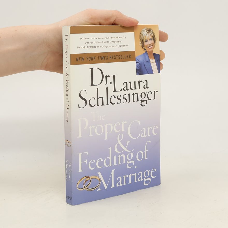 Laura Schlessinger The Proper Care and Feeding of Marriage