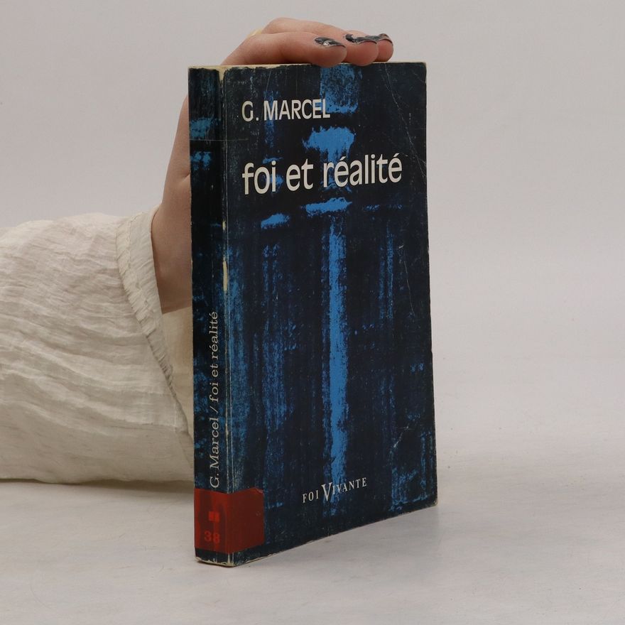 Gabriel Marcel Foi et réalité