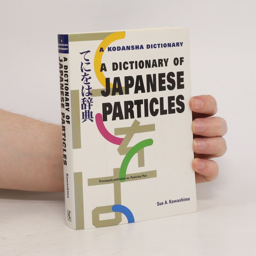 Sue A. Kawashima A Dictionary of Japanese Particles