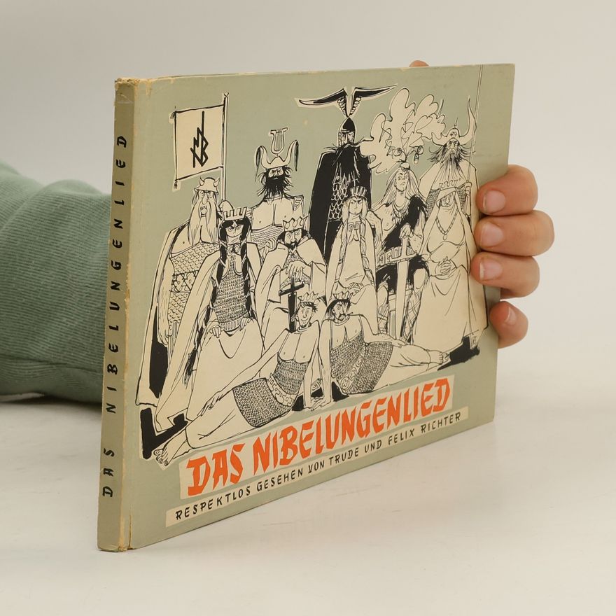 Trude Richter Das Nibelungenlied. Respektlos gesehen