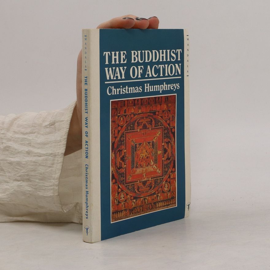 Christmas Humphreys The Buddhist Way of Action