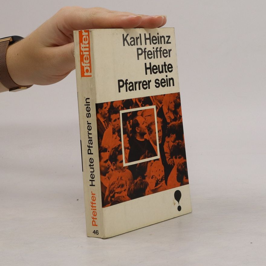 Karl Heinz Pfeiffer Heute Pfarrer sein