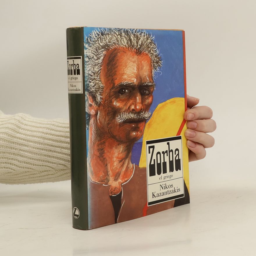 Nikos Kazantzakis Zorba el griego : vida y andanzas de Alexis Zorba