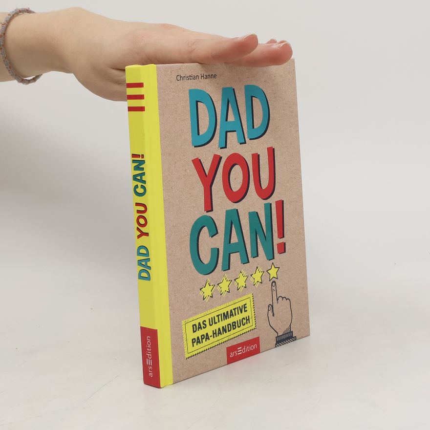 Christian Hanne Dad you can!. Das ultimative Papa-Handbuch