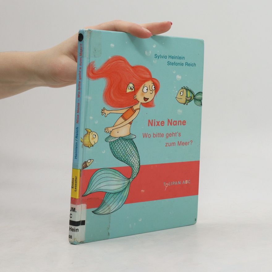 Sylvia Heinlein Nixe Nane - wo bitte geht's zum Meer?