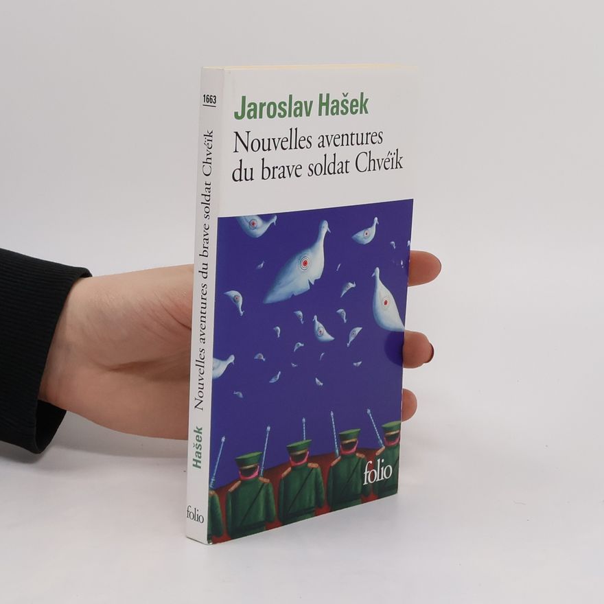Jaroslav Hašek Nouvelles aventures du brave soldat Chvéik