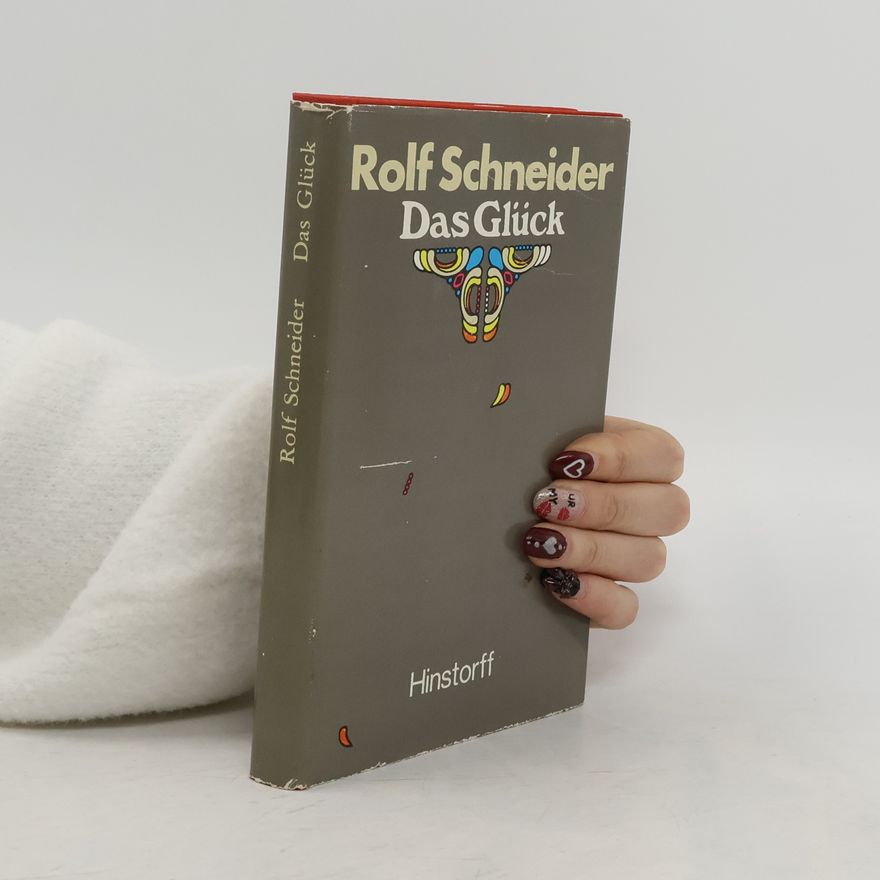 Rolf Schneider Das Glück