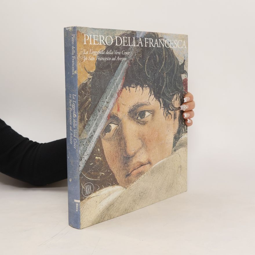 Marilyn Aronberg Lavin Piero della Francesca : la leggenda della Vera Croce in San Francesco ad Arezzo