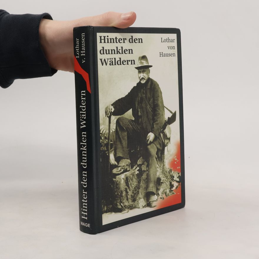Lothar von Hausen Hinter den dunklen Wäldern